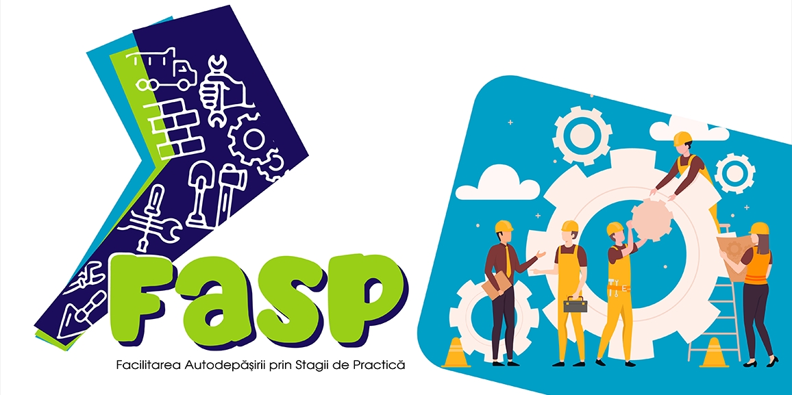 FASP - Facilitarea Autodepășirii prin Stagii de Practică
